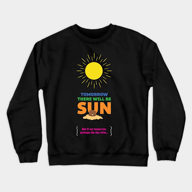 Tomorrow There Will Be Sun Crewneck Sweatshirt by redesignBroadway